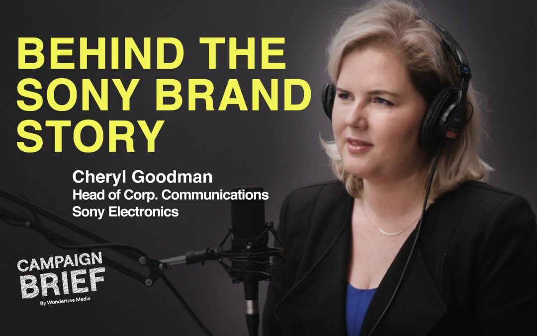 Revitalizing the Sony Brand with Cheryl Goodman, Head of Corp. Communications at Sony Electronics